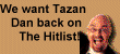 We Want Tarzan Dan back on the Hitlist!